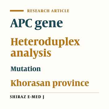 Heteroduplex Analysis of Causative APC Mutations in FAP Patients Referred for Genetic Counseling in Mashhad Ghaem Hospital, Iran