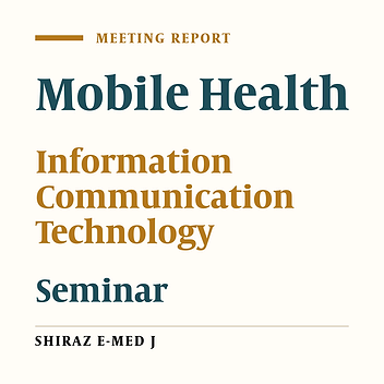 Meeting Report on First International Mobile Health Seminar: Shiraz, Iran, 17th and 18th May 2015