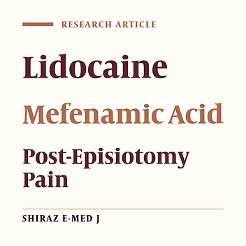 The Effects of Lidocaine and Mefenamic Acid on Post-Episiotomy Pain: A Comparative Study