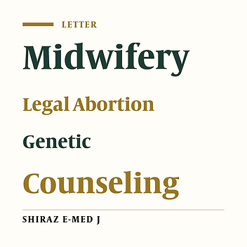 The Obstetrics and Gynecology and Genetic Counseling of Mother With Legal Abortion Had Been Referred to in Fars Province Center Since 2007 - 2013