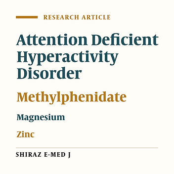 Effectiveness of Methylphenidate Supplemented by Zinc, Calcium, and Magnesium for Treatment of ADHD Patients in the City of Zahedan