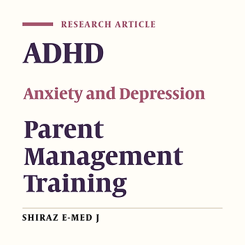 The Effectiveness of Parent Management Training (PMT) on Anxiety and Depression in Parents of Children With ADHD