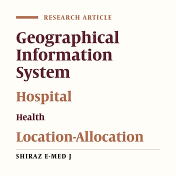 Hospital location-allocation in Shiraz using Geographical Information System (GIS)