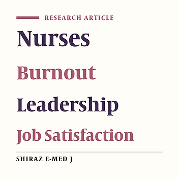 Relationship Between Nursing Managers’ Leadership Styles and Nurses’ Job Burnout: A Study at Shahid Dr. Faghihi Hospital, Shiraz, Iran