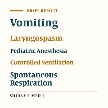 Incidence of Postoperative Vomiting and Laryngospasm in Pediatric Anesthesia Using Two Methods: Controlled Ventilation and Spontaneous Respiration