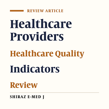 Assessment of Healthcare Providers’ Performance Considering Three Healthcare Quality Indicators: A Review Article