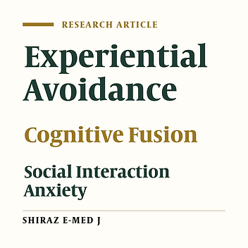 Relationship Between Experiential Avoidance and Cognitive Fusion to Social Interaction Anxiety in Students