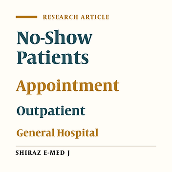 Missed Appointments: Factors Contributing to Patient No-Show in Outpatient Hospital Clinics in Tehran, Iran