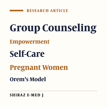 The Effect of Midwife-Oriented Group Counseling, Based on Orem’s Model on Self-Care and Empowerment, in Primiparous Women: A Clinical Trial