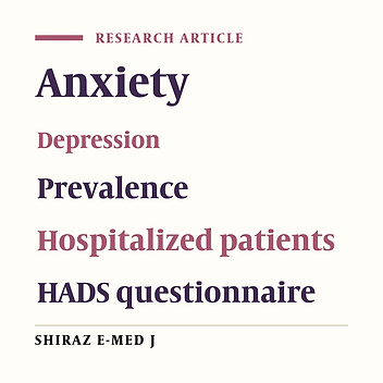 The Prevalence of Anxiety and Depression in Adult Hospitalized Pa-tients in Internal and Surgical Wards of Shiraz Hospitals-1387(2008).