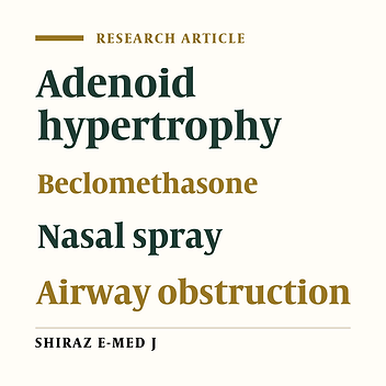 The Effect of Beclomethasone Nasal Spray on the Size of Adenoid and its Related Obstructive Symptoms in Children with Adenoid Hypertrophy.