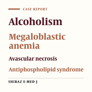 Multifocal Avascular Necrosis in an Alcoholic Male with Antiphos-pholipid Syndrome and Megaloblastic Anemia.