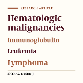 Abnormal Immunoglobulin Levels in Iranian Patients with Hematologic Malignancies.