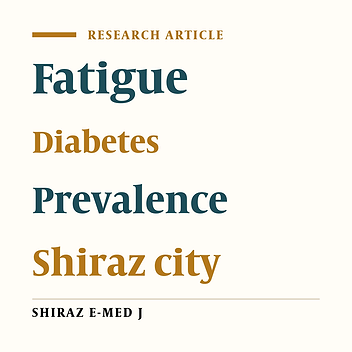Comparison of Prevalence of Fatigue in Adult Diabetic Mellitus Patients with Healthy Population in Shiraz 2010