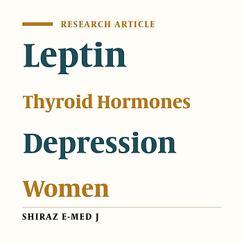 Assessment of Serum Leptin and Thyroid Hormone Levels among Depressed Women