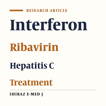 Preliminary Report of Interferon ?2b in Combination with Ribavirin for 48 Weeks for Treatment of Iranian Patients with Chronic Hepatitis C: a Quasi-Experimental Study