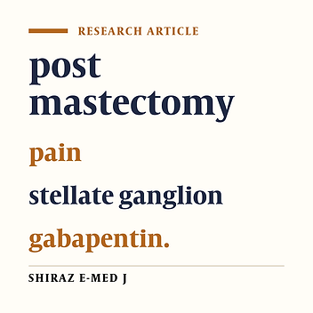 Comparing the Effect of Stellate Ganglion Block and Gabapentin on the  Post Mastectomy Pain Syndrome
