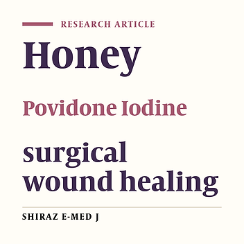 Comparative Study of Therapeutic Effects of Honey and Povidone Iodine in Surgical Wound Healing in Rabbit