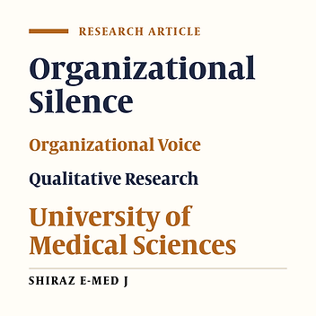 Identification of Factors Affecting Organizational Silence from the Viewpoint of Middle Managers of Shiraz University of Medical Sciences: A Qualitative Study