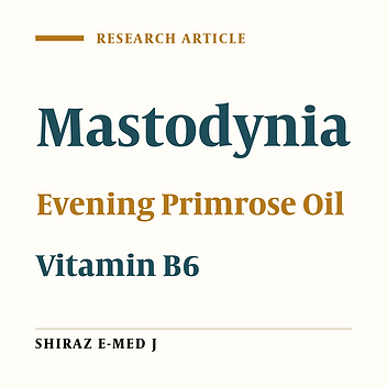 Effect of Evening Primrose Oil and Vitamin B6 on Pain Control of Cyclic Mastalgia Associated with Fibrocystic Breast Changes: A Triple-Blind Randomized Controlled Trial