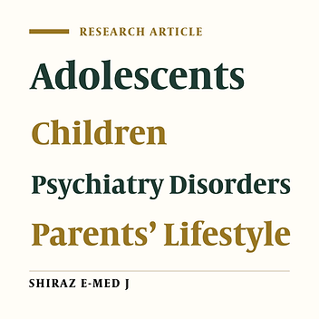 The Association Between Parents’ Lifestyles and Common Psychiatry Disorders in Children and Adolescents: A Population-Based Study