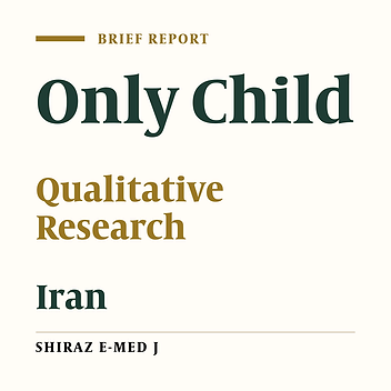 Reasons Behind the Tendency Toward the Only Child in Iranian Families: A Conventional Content Analysis Study