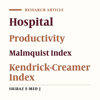 Evaluation of the Productivity of Hospitals Affiliated to Lorestan University of Medical Sciences Using the Malmquist and the Kendrick-Creamer Indices