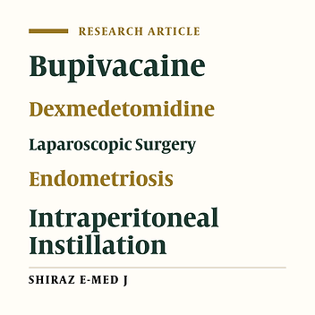The Impact of Intraperitoneal Dexmedetomidine with Bupivacaine on Patients’ Postoperative Pain in Endometriosis Laparoscopic Surgery; A Randomized, Clinical Trial