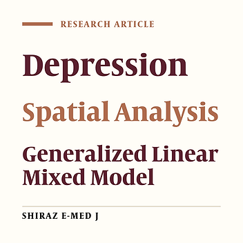 Spatial Modeling of Depression and Its Related Factors Using a Spatial Generalized Linear Mixed Model in Mashhad, Iran: A Cross-Sectional Study