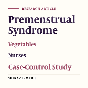 Comparison of Vegetable Intake in Nurses with and without Premenstrual Syndrome: A Case-Control Study