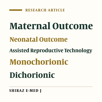Maternal and Neonatal Outcomes of Monochorionic and Dichorionic Twin Pregnancies Following Assisted Reproductive Technology in Southern Iranian Women