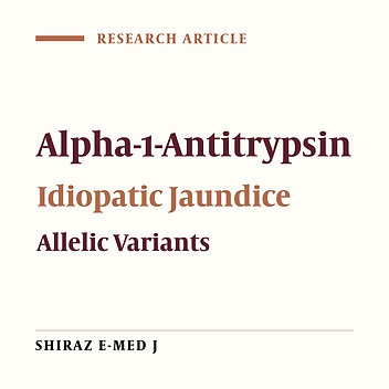 The Frequency of Genetic Alleles of Alpha-1 Antitrypsin in Infants and Children with the Cholestatic Idiopathic Hepatic Disease in Khorasan Razavi- Iran