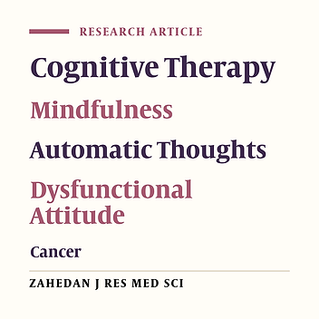 The Effectiveness of Mindfulness-Based Cognitive Group Therapy in Reducing Negative Automatic Thoughts and Dysfunctional Attitudes in Cancer Patients