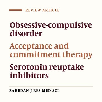 The Comparison of Acceptance and Commitment Therapy with Selective Serotonin Reuptake Inhibitors in the Treatment of Obsessive-Compulsive Disorder
