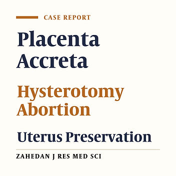 Placenta Accreta at 15 Weeks of Gestational Age and Uterus Preservation with Hysterectomy Abortion