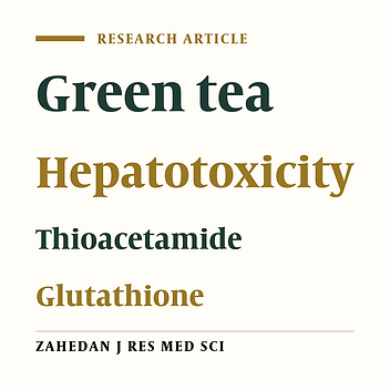 A Comparative Study on the Effects of Glutathione and Green Tea Extract (Camellia sinensis L.) on Thioacetamide-induced Hepatotoxicity in Male Adult Wistar Rats