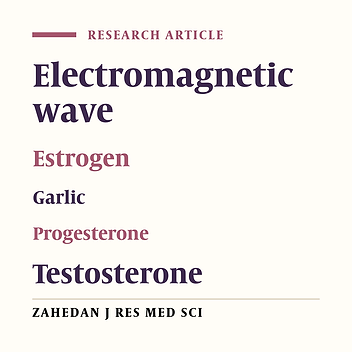 Effects of Garlic (Allium sativum L.) Hydroalcoholic Extract on Estrogen, Progesterone and Testosterone Levels in Rats Exposed to Cell Phone Radiation