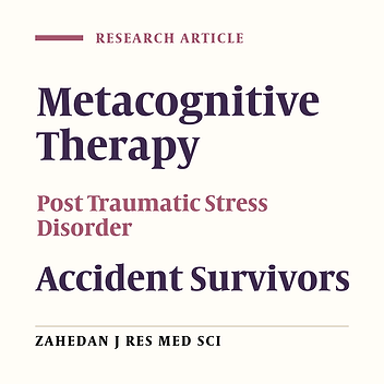 The Effect of Metacognitive Therapy on Traumatic Stress Disorder Symptoms in Survivors of Accidents in Shahr-e-Kord