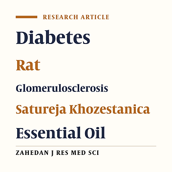 Amelioration of Glomerulosclerosis by  Satureja khozestanica Essential Oil in  A lloxan-Induced Diabetic Rats
