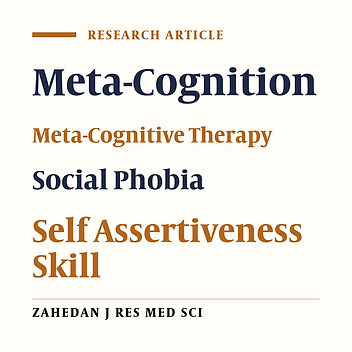 Effect of Meta-Cognitive Therapy on Self Assertiveness Skill in Patients with Social Phobia Disorder