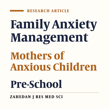 Efficacy of Family Anxiety Management Training with Mothers of Anxious Preschool Children