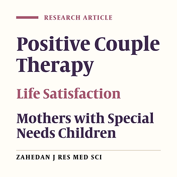 Effectiveness of Positive Couple Therapy on Life Satisfaction of Mothers of Children with Special Needs