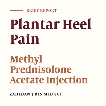Efficacy of Methylprednisolone Acetate Injection for the  Treatment of Plantar  Heel Pain