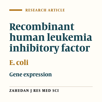 Expression Optimizing and Purification of Recombinant Human Leukemia Inhibitory Factor Produced in E. coli Strain BL21