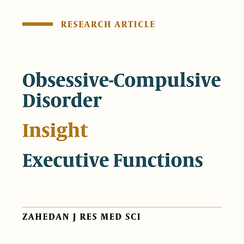 Comparison of Executive Function in Obsessive Compulsive Disorder Patients With Good Insight, Poor Insight and Healthy People