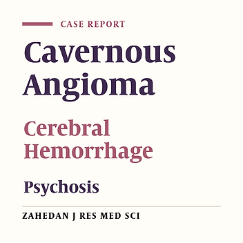Multiple Cavernous Angiomas Associated With Psychotic Symptoms: A Case Report
