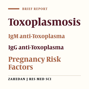 Seroprevalence of Toxoplasmosis among Pregnant Women Referring to the Reference Laboratory of Zahedan, Iran