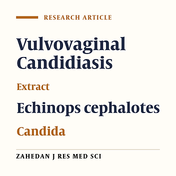 Study of Inhibitory Effect of Echinops cephalotes on Candida Spp. Isolated from Vulvovaginal Candidiasis Patients in Isfahan