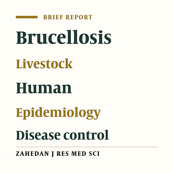 Epidemiological Feature of the Human Brucellosis Prevalence in People in Southern Cities of Khorasan Razavi, Iran