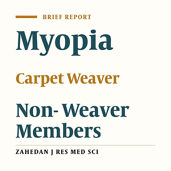 Comparison of Rate and Progression of Myopia Among Carpet Weaver and Non-Weaver Members of the Weaver's Families in Birjand